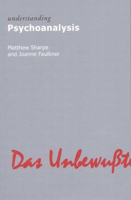 Understanding Psychoanalysis - Sharpe, Matthew, and Faulkner, Joanne