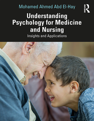 Understanding Psychology for Medicine and Nursing: Insights and Applications - Abd El-Hay, Mohamed Ahmed