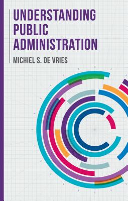 Understanding Public Administration - Vries, Michiel S. de