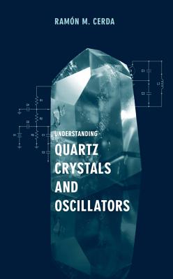 Understanding Quartz Crystals and Oscillators - Cerda, Ramon