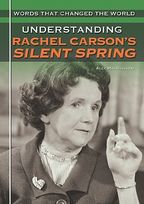 Understanding Rachel Carson's Silent Spring - Macgillivray, Alex