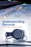 Understanding Records: A Field Guide To Recording Practice