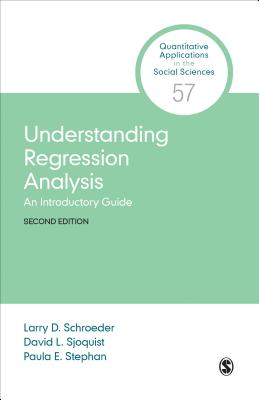 Understanding Regression Analysis: An Introductory Guide - Schroeder, Larry D, and Sjoquist, David L, and Stephan, Paula E