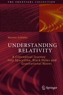 Understanding Relativity: A Conceptual Journey Into Spacetime, Black Holes and Gravitational Waves