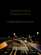 Understanding Religious Ethics: A Complete Guide for OCR AS and A2 Student Book