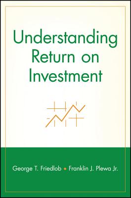 Understanding Return on Investment - Friedlob, George T, and Plewa, Franklin J