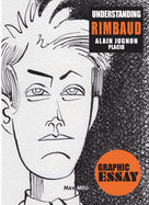 Understanding Rimbaud: My Spirit, Let us Turn in the Biting