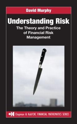 Understanding Risk: The Theory and Practice of Financial Risk Management - Murphy, David