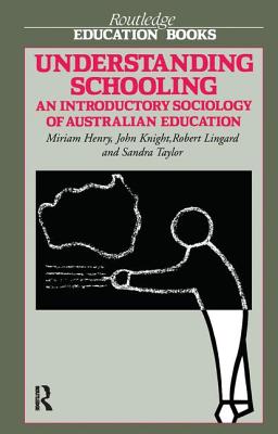 Understanding Schooling: An Introductory Sociology of Australian Education - Henry, Miriam