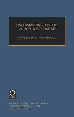 Understanding Schools as Intelligent Systems - Ogawa, Rodney T (Editor), and Leithwood, Kenneth (Editor)