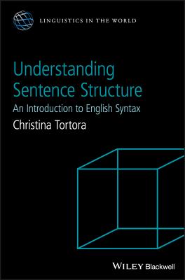 Understanding Sentence Structure: An Introduction to English Syntax - Tortora, Christina