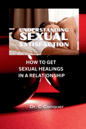 Understanding Sexual Satisfaction: How to Get Sexual Healings in a Relationship