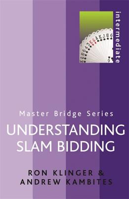 Understanding Slam Bidding: Intermediate - Klinger, Ron, and Kambites, Andrew