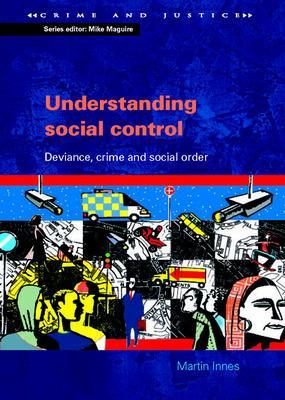 Understanding Social Control: Deviance, Crime and Social Order - Innes, Martin