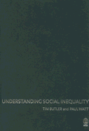 Understanding Social Inequality - Butler, Tim, Mr., and Watt, Paul, Dr.