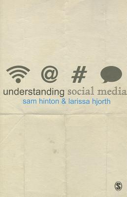 Understanding Social Media - Hinton, Sam, and Hjorth, Larissa