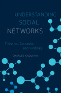 Understanding Social Networks: Theories, Concepts, and Findings