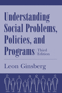 Understanding Social Problems, Policies, and Programs, Third Edition