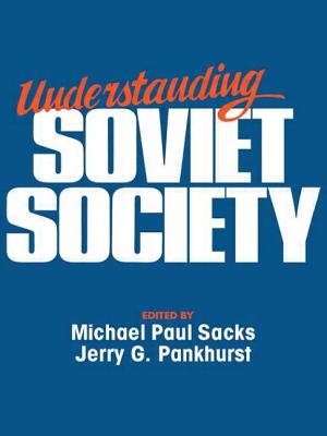 Understanding Soviet Society - Sacks, Michael Paul, and Pankhurst, Jerry G