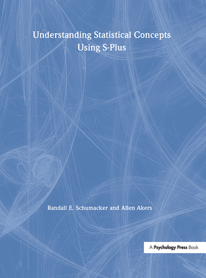 Understanding Statistical Concepts Using S-plus - Schumacker, Randall E., and Akers, Allen