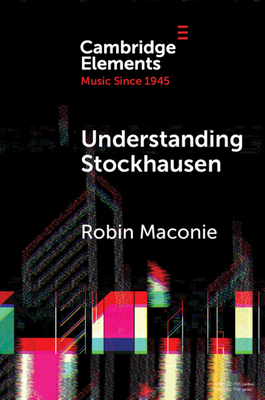 Understanding Stockhausen - Maconie, Robin