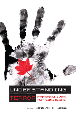 Understanding Terror: Perspectives for Canadians - Kassam, Karim-Aly S (Editor)