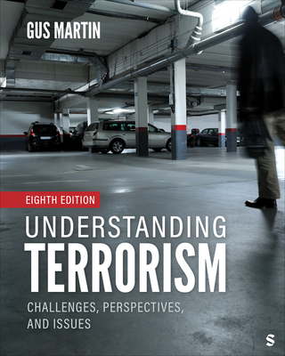 Understanding Terrorism: Challenges, Perspectives, and Issues - Martin, Gus