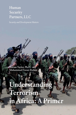 Understanding Terrorism in Africa: A Primer - Fraser-Rahim, Muhammad, and Taylor, Adrian