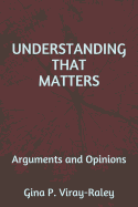 Understanding That Matters: Arguments and Opinions