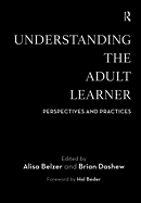 Understanding the Adult Learner: Perspectives and Practices