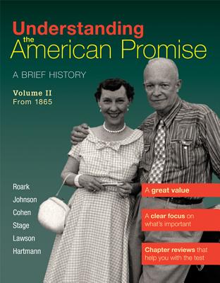 Understanding the American Promise, Volume 2: From 1865: A Brief History of the United States - Roark, James L, and Johnson, Michael P, and Cohen, Patricia Cline