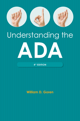 Understanding the Americans with Disabilities Act, Fourth Edition - Goren, William D