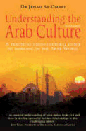 Understanding the Arab Culture, 2nd Edition: A practical cross-cultural guide to working in the Arab world