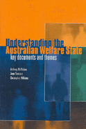 Understanding the Australian Welfare State: Key Documents and Themes - McMahon, Anthony, and Thomson, Jane, and Williams, Christopher