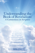 Understanding the Book of Revelation: A Commentary on Scripture