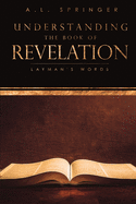 Understanding The Book of Revelation: Layman's Words