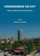 Understanding the City: Henri Lefebvre and Urban Studies