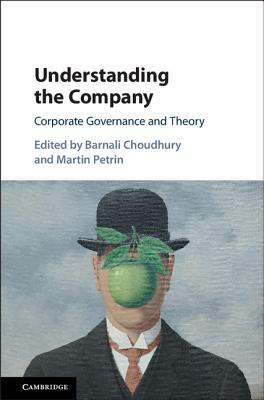 Understanding the Company: Corporate Governance and Theory - Choudhury, Barnali (Editor), and Petrin, Martin (Editor)