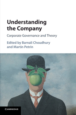Understanding the Company: Corporate Governance and Theory - Choudhury, Barnali, Dr. (Editor), and Petrin, Martin (Editor)