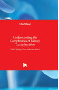 Understanding the Complexities of Kidney Transplantation