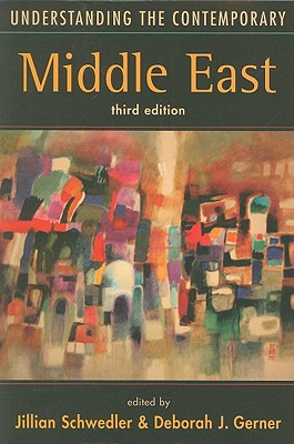 Understanding the Contemporary Middle East - Schwedler, Jillian (Editor), and Gerner, Deborah J (Editor)