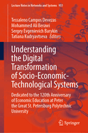 Understanding the Digital Transformation of Socio-Economic-Technological Systems: Dedicated to the 120th Anniversary of Economic Education at Peter the Great St. Petersburg Polytechnic University