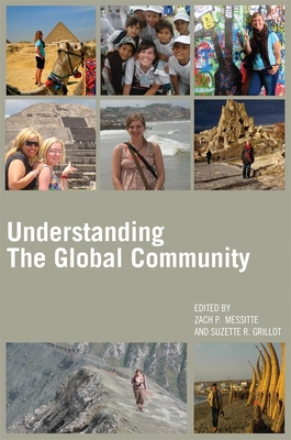 Understanding the Global Community - Messitte, Zach P, Dr., PH.D (Editor), and Grillot, Suzette R (Editor)