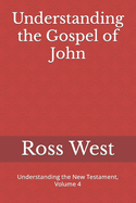 Understanding the Gospel of John: Understanding the New Testament, Volume 4