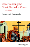 Understanding the Greek Orthodox Church: Its Faith, History, and Life - Constantelos, Demetrios J