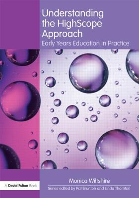 Understanding the HighScope Approach: Early Years Education in Practice - 