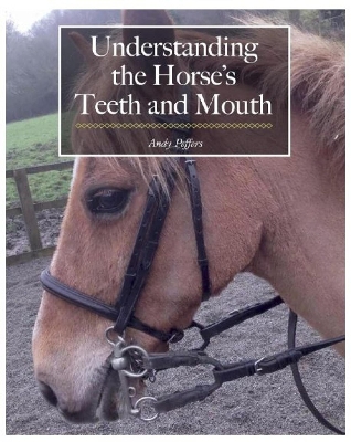 Understanding the Horse's Teeth and Mouth - Peffers, Andy