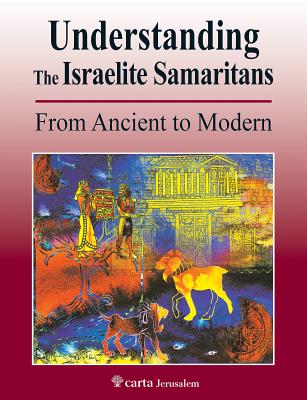 Understanding the Israelite Samaritans: From Ancient to Modern - Tsedaka, Benyamim