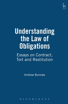 Understanding the Law of Obligations: Essays on Contract, Tort and Restitution - Burrows, Andrew
