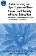 Understanding the New Majority of Non-Tenure-Track Faculty in Higher Education: Demographics, Experiences, and Plans of Action: Ashe Higher Education Report, Volume 36, Number 4